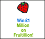 WIN UP TO £1,000,000 WITH FRUITILLION